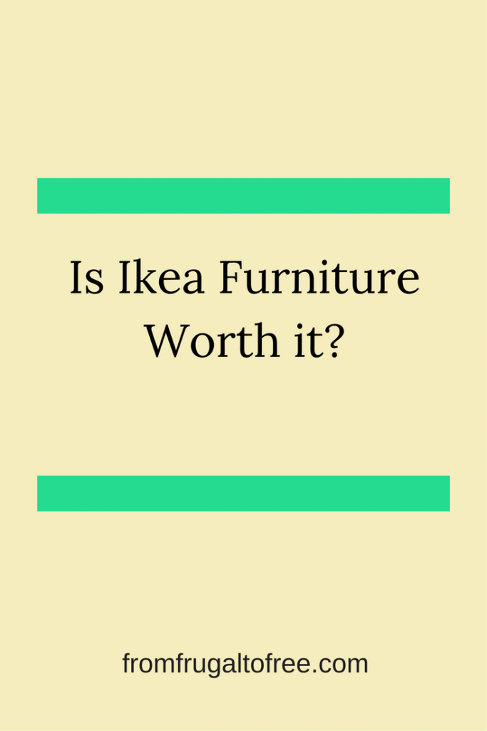 Is Ikea Furniture Worth It? From Frugal to Free